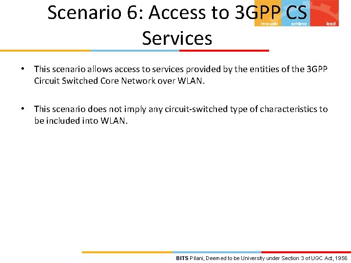 Scenario 6: Access to 3 GPP CS Services • This scenario allows access to