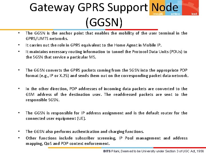 Gateway GPRS Support Node (GGSN) • • • The GGSN is the anchor point