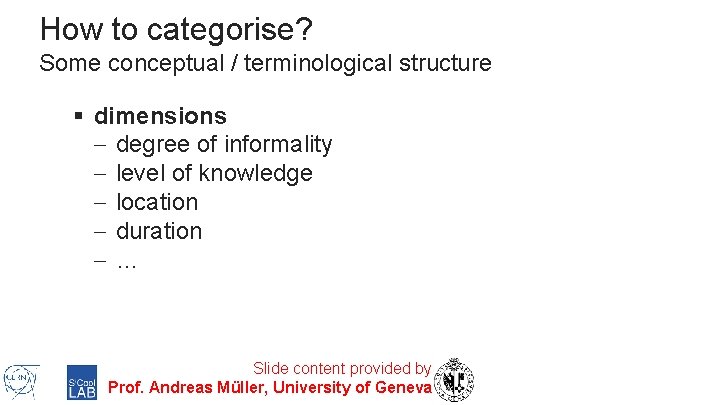 How to categorise? Some conceptual / terminological structure § dimensions - degree of informality