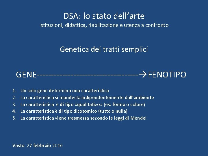 DSA: lo stato dell’arte Istituzioni, didattica, riabilitazione e utenza a confronto Genetica dei tratti