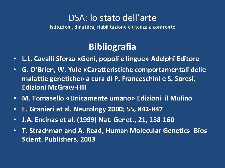 DSA: lo stato dell’arte Istituzioni, didattica, riabilitazione e utenza a confronto Bibliografia • L.