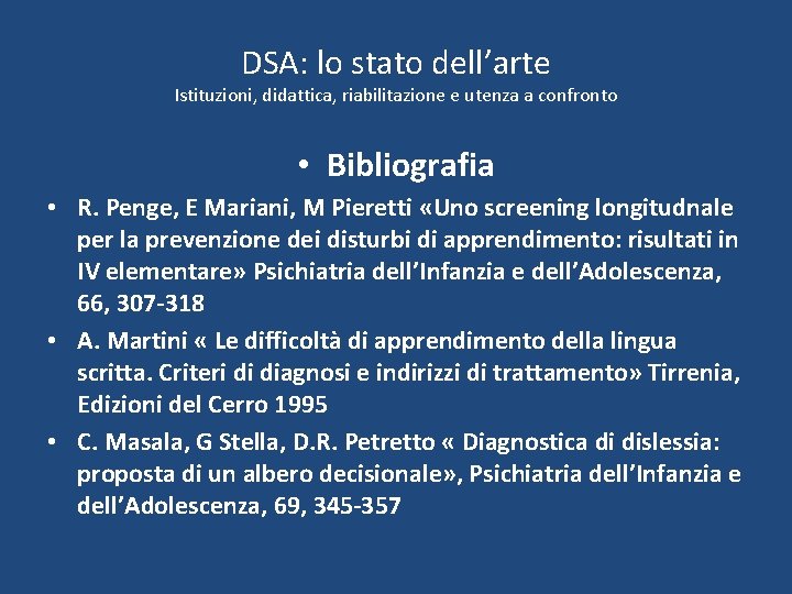 DSA: lo stato dell’arte Istituzioni, didattica, riabilitazione e utenza a confronto • Bibliografia •