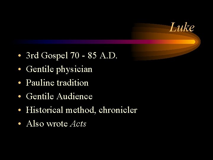 Luke • • • 3 rd Gospel 70 - 85 A. D. Gentile physician