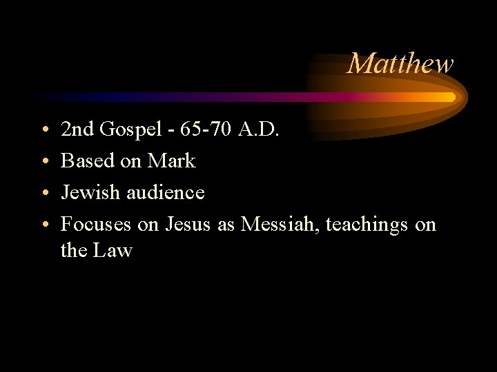 Matthew • • 2 nd Gospel - 65 -70 A. D. Based on Mark