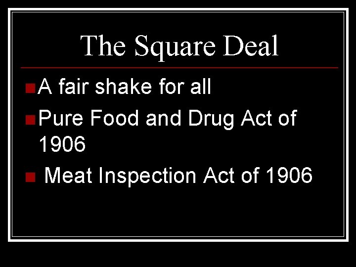 The Square Deal n A fair shake for all n Pure Food and Drug
