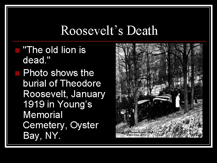 Roosevelt’s Death "The old lion is dead. " n Photo shows the burial of