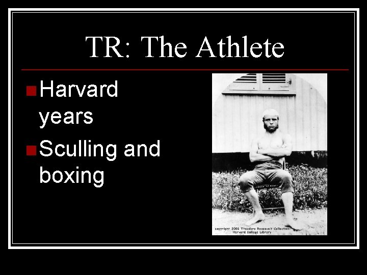 TR: The Athlete n Harvard years n Sculling and boxing 