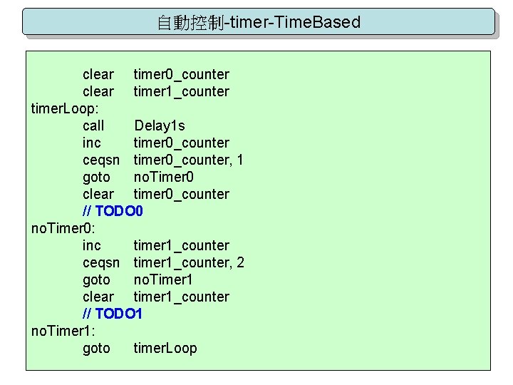 自動控制-timer-Time. Based clear timer 0_counter clear timer 1_counter timer. Loop: call Delay 1 s