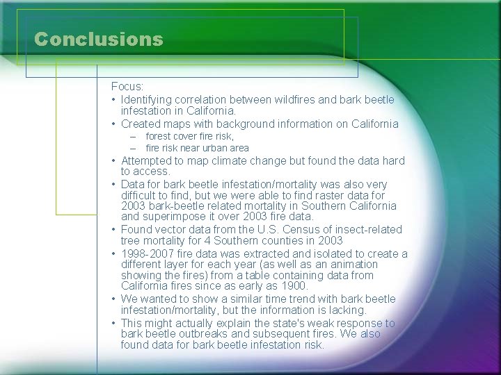 Conclusions Focus: • Identifying correlation between wildfires and bark beetle infestation in California. •