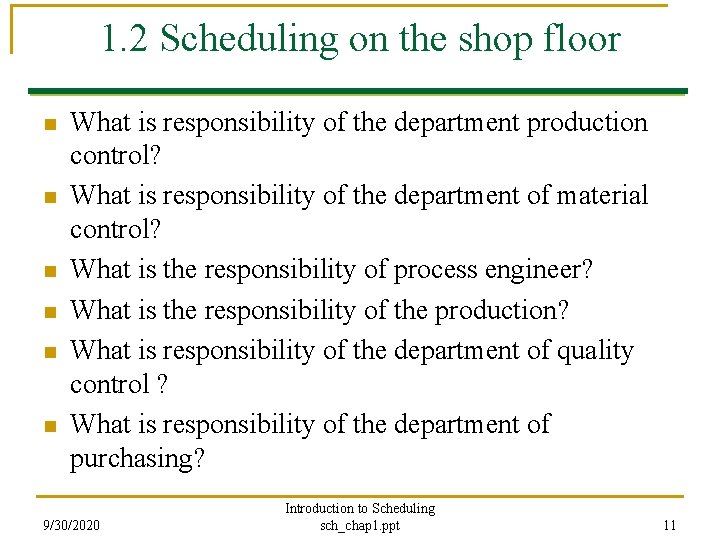 1. 2 Scheduling on the shop floor n n n What is responsibility of
