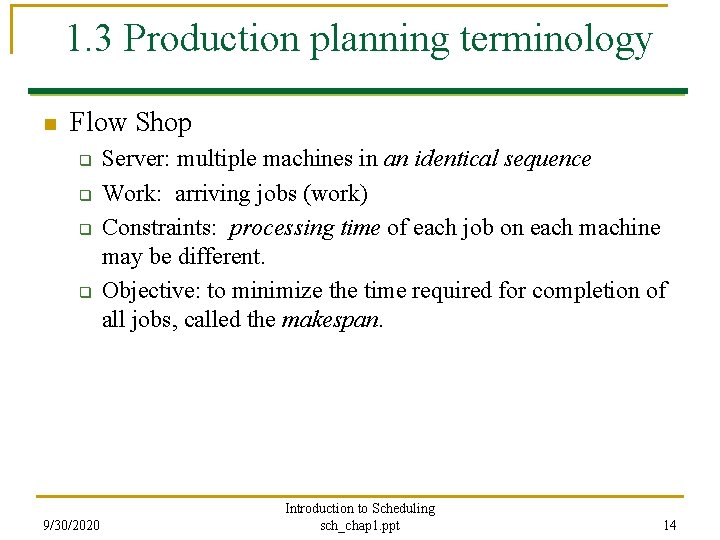 1. 3 Production planning terminology n Flow Shop q q 9/30/2020 Server: multiple machines