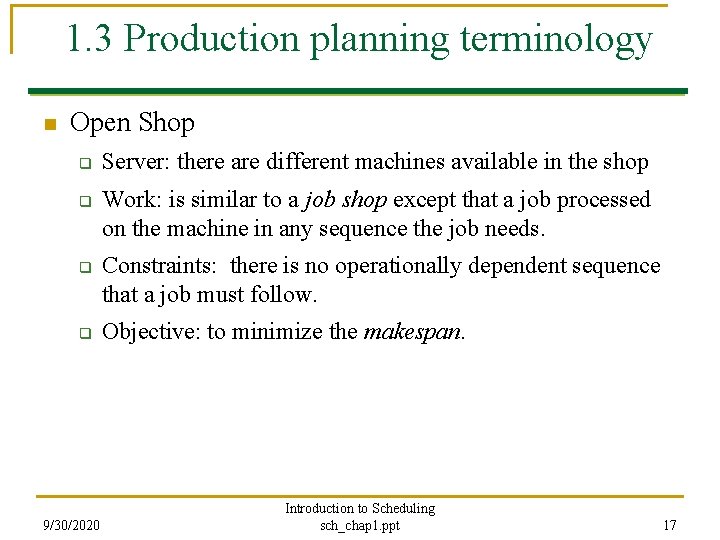 1. 3 Production planning terminology n Open Shop q q 9/30/2020 Server: there are