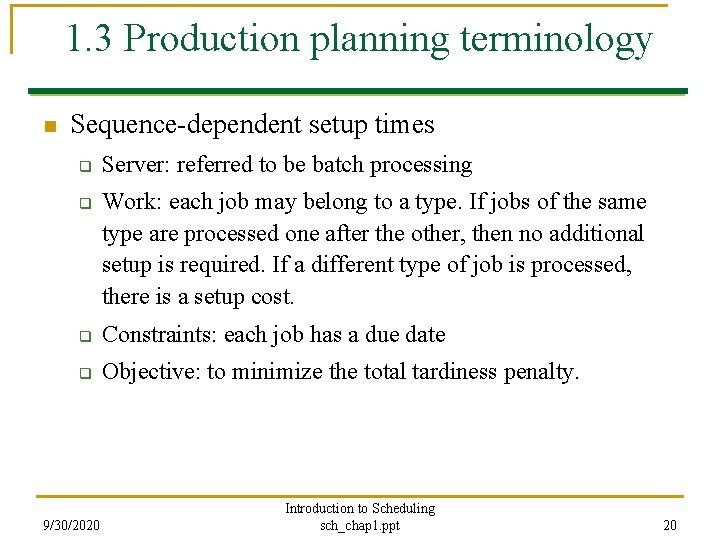 1. 3 Production planning terminology n Sequence-dependent setup times q q Server: referred to