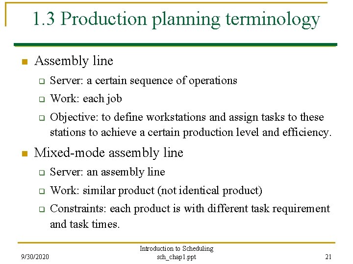1. 3 Production planning terminology n Assembly line q Server: a certain sequence of