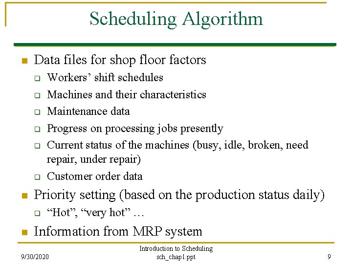 Scheduling Algorithm n Data files for shop floor factors q q q n Priority