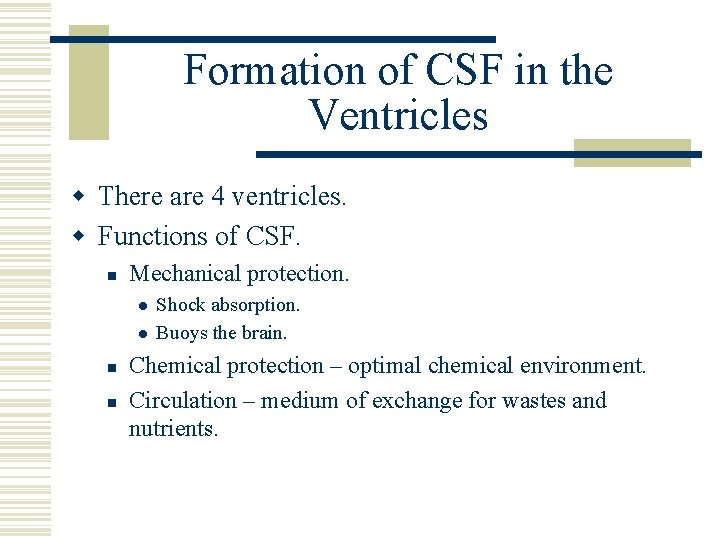 Formation of CSF in the Ventricles w There are 4 ventricles. w Functions of