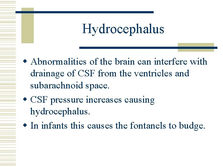 Hydrocephalus w Abnormalities of the brain can interfere with drainage of CSF from the