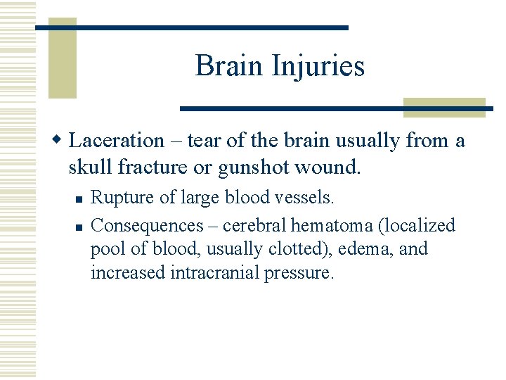 Brain Injuries w Laceration – tear of the brain usually from a skull fracture