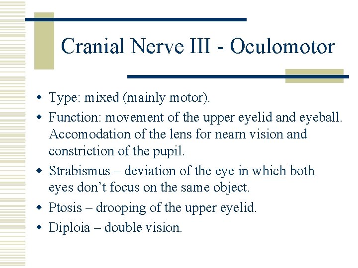 Cranial Nerve III - Oculomotor w Type: mixed (mainly motor). w Function: movement of