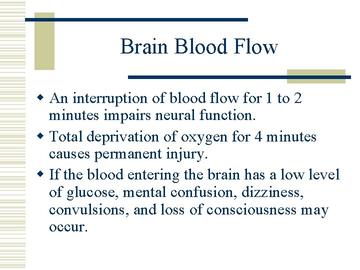 Brain Blood Flow w An interruption of blood flow for 1 to 2 minutes