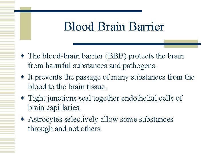 Blood Brain Barrier w The blood-brain barrier (BBB) protects the brain from harmful substances