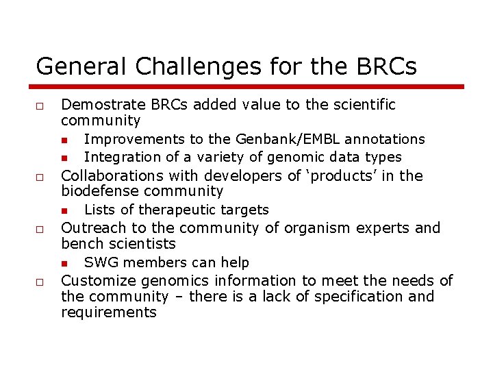 General Challenges for the BRCs o o Demostrate BRCs added value to the scientific