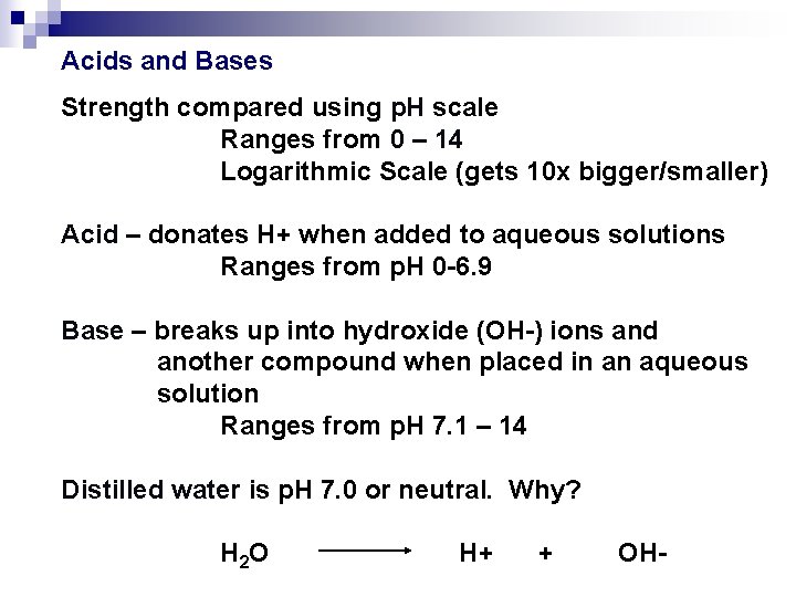 Acids and Bases Strength compared using p. H scale Ranges from 0 – 14