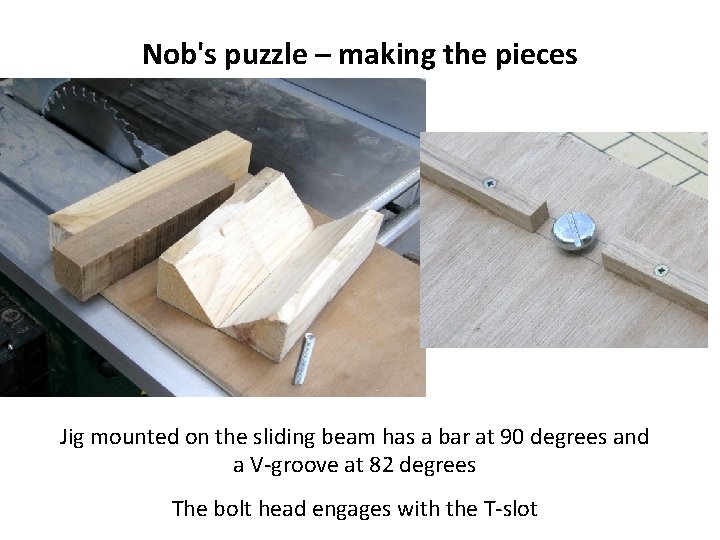 Nob's puzzle – making the pieces Jig mounted on the sliding beam has a