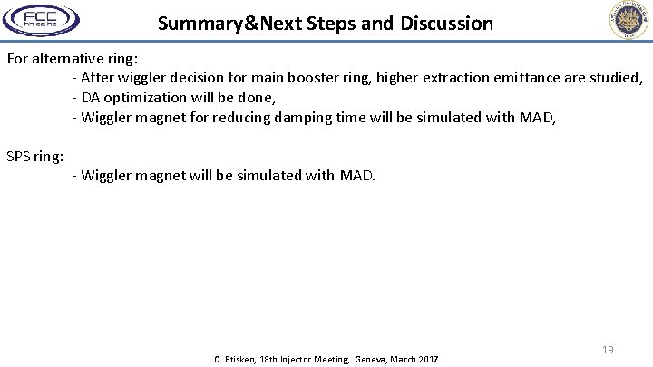 Summary&Next Steps and Discussion For alternative ring: - After wiggler decision for main booster