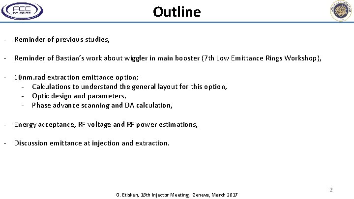 Outline - Reminder of previous studies, - Reminder of Bastian’s work about wiggler in