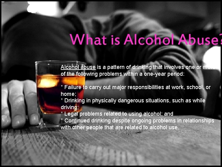 What is Alcohol Abuse? Alcohol abuse is a pattern of drinking that involves one What is Alcohol Abuse? Alcohol abuse is a pattern of drinking that involves one