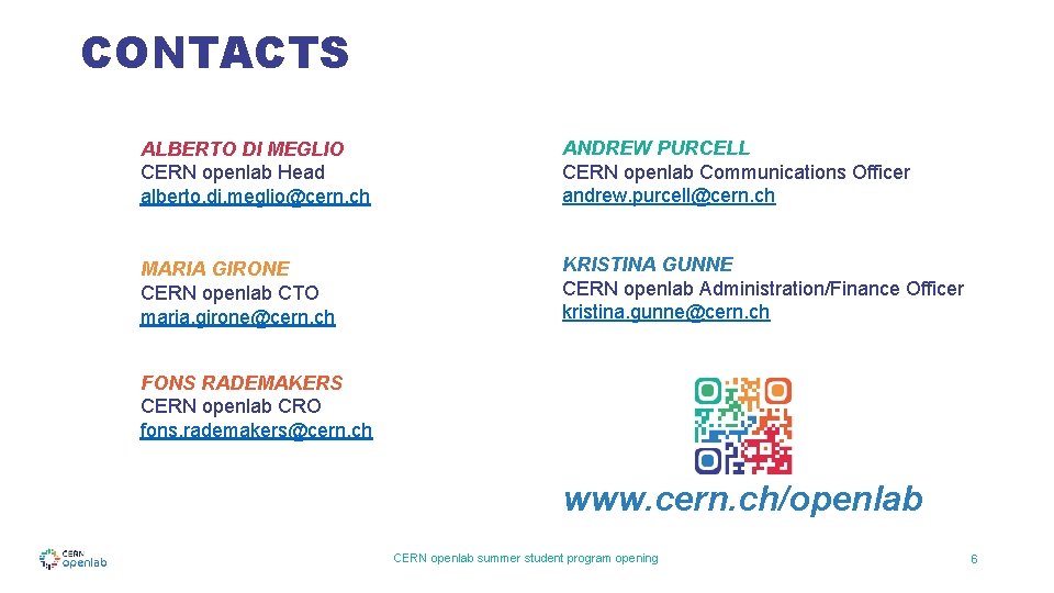CONTACTS ALBERTO DI MEGLIO CERN openlab Head alberto. di. meglio@cern. ch ANDREW PURCELL CERN CONTACTS ALBERTO DI MEGLIO CERN openlab Head alberto. di. meglio@cern. ch ANDREW PURCELL CERN