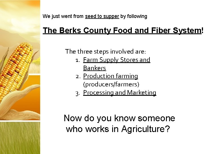 We just went from seed to supper by following The Berks County Food and