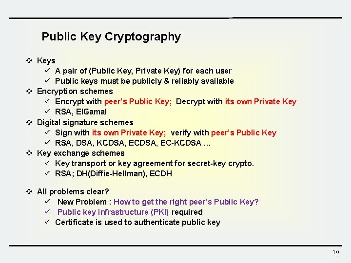 Public Key Cryptography v Keys ü A pair of (Public Key, Private Key) for