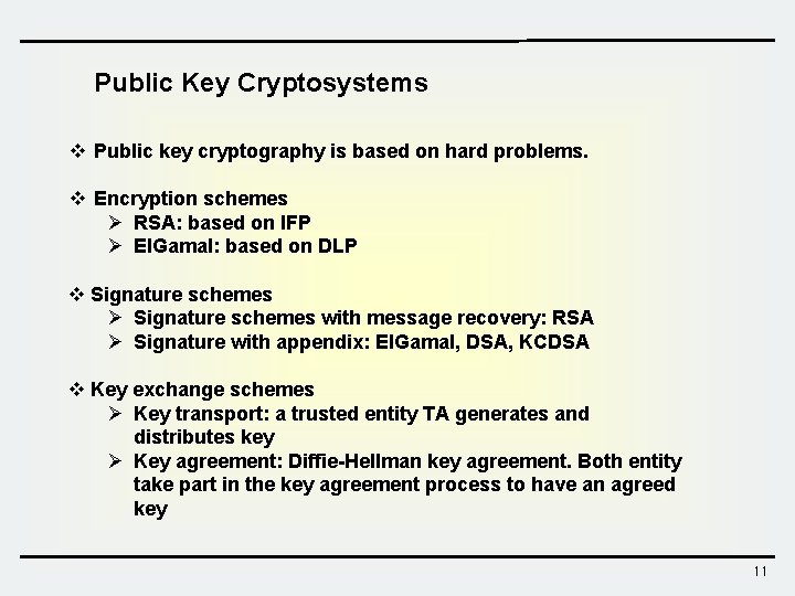 Public Key Cryptosystems v Public key cryptography is based on hard problems. v Encryption