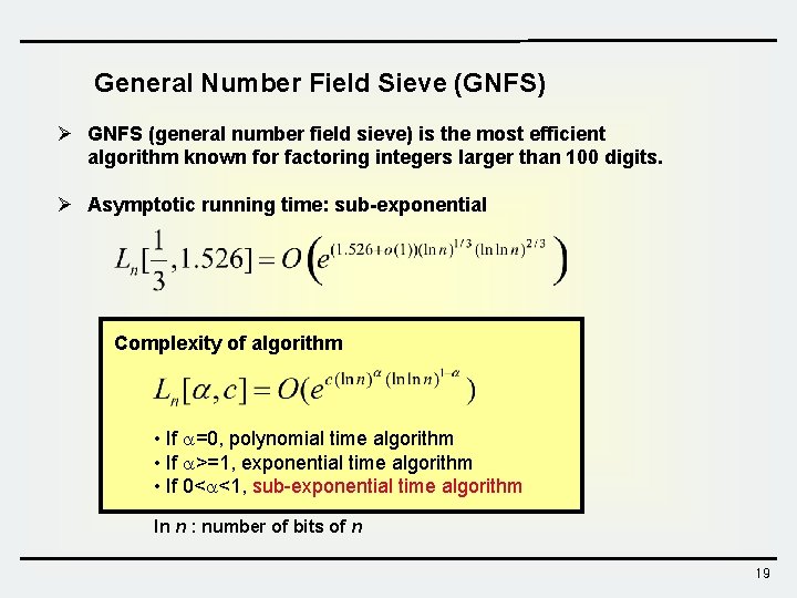 General Number Field Sieve (GNFS) Ø GNFS (general number field sieve) is the most