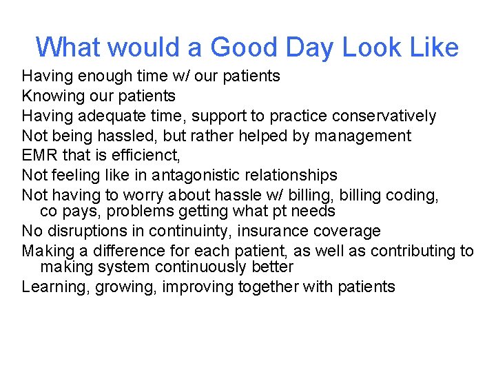 What would a Good Day Look Like Having enough time w/ our patients Knowing