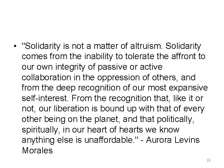  • "Solidarity is not a matter of altruism. Solidarity comes from the inability