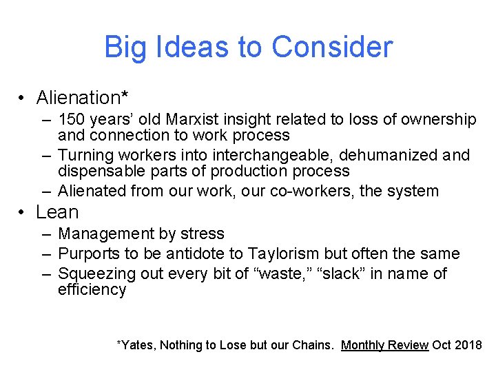 Big Ideas to Consider • Alienation* – 150 years’ old Marxist insight related to