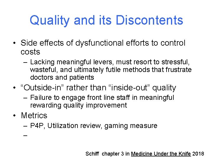 Quality and its Discontents • Side effects of dysfunctional efforts to control costs –