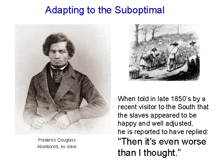 Adapting to the Suboptimal When told in late 1850’s by a recent visitor to