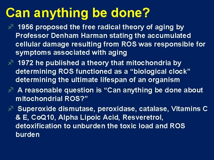 Can anything be done? f 1956 proposed the free radical theory of aging by