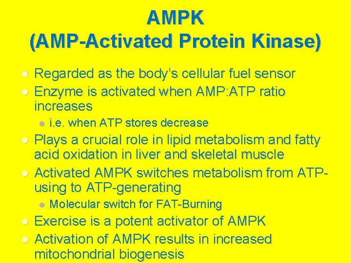 AMPK (AMP-Activated Protein Kinase) Regarded as the body’s cellular fuel sensor Enzyme is activated
