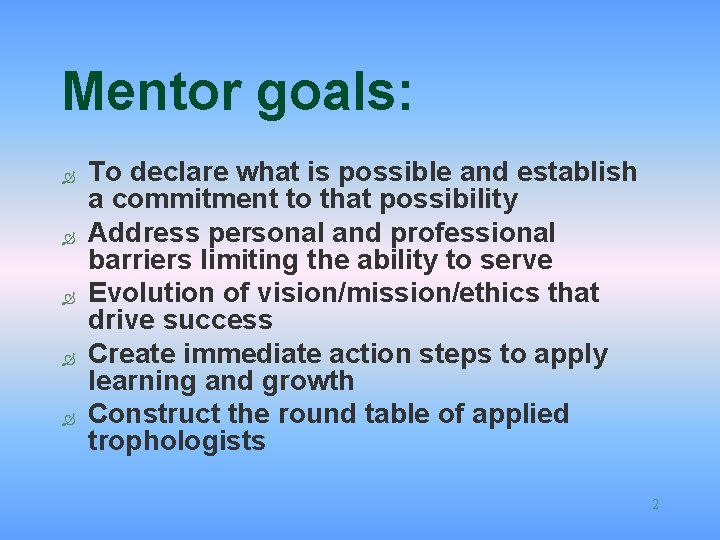 Mentor goals: Ò Ò Ò To declare what is possible and establish a commitment
