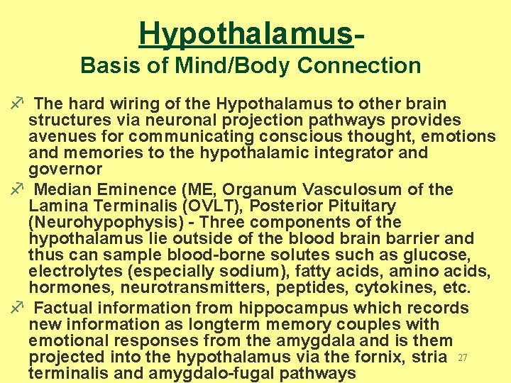 Hypothalamus. Basis of Mind/Body Connection f The hard wiring of the Hypothalamus to other