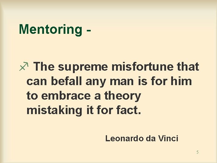 Mentoring f The supreme misfortune that can befall any man is for him to