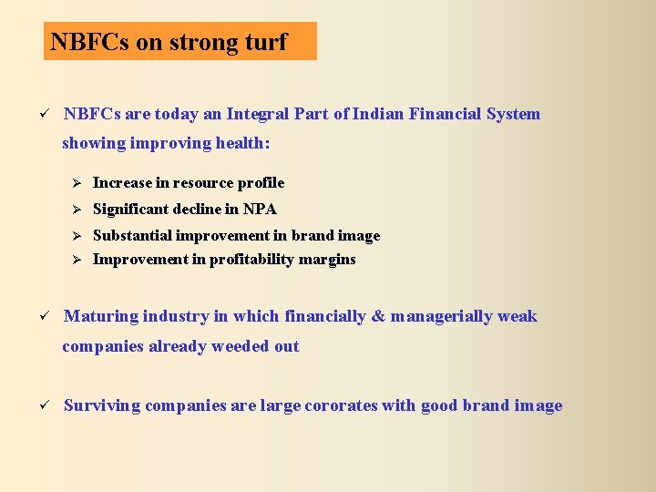 NBFCs on strong turf NBFCs are today an Integral Part of Indian Financial System