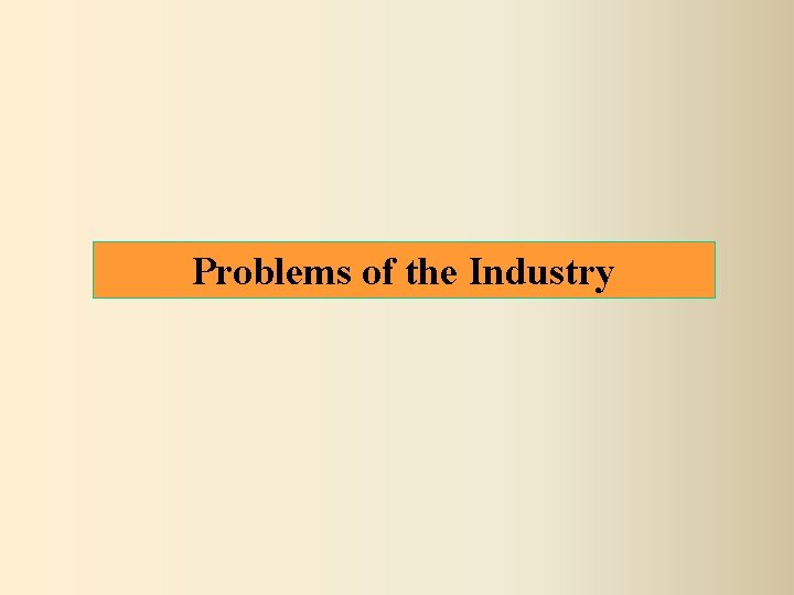 Problems of the Industry 