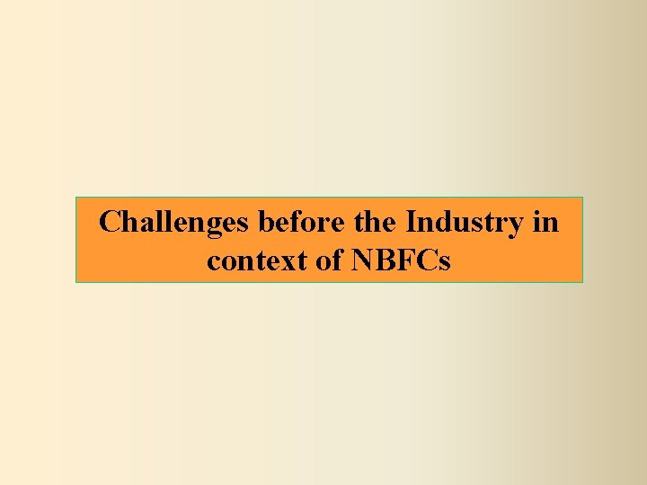 Challenges before the Industry in context of NBFCs 