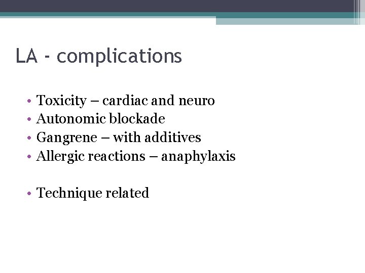 LA - complications • • Toxicity – cardiac and neuro Autonomic blockade Gangrene –